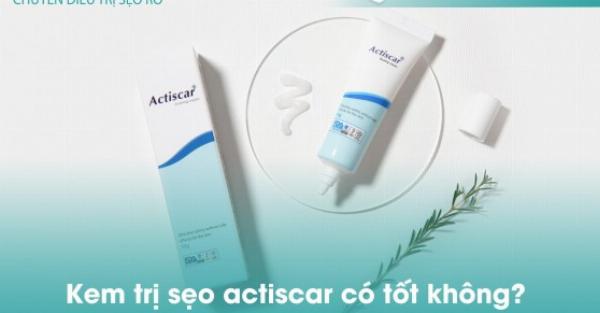 Actiscar thuốc trị sẹo lồi có thực sự hiệu quả hay chỉ là quảng cáo quá mức